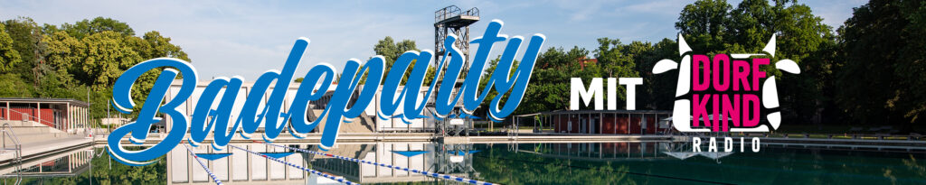 Badeparty mit Dorfkind-Radio